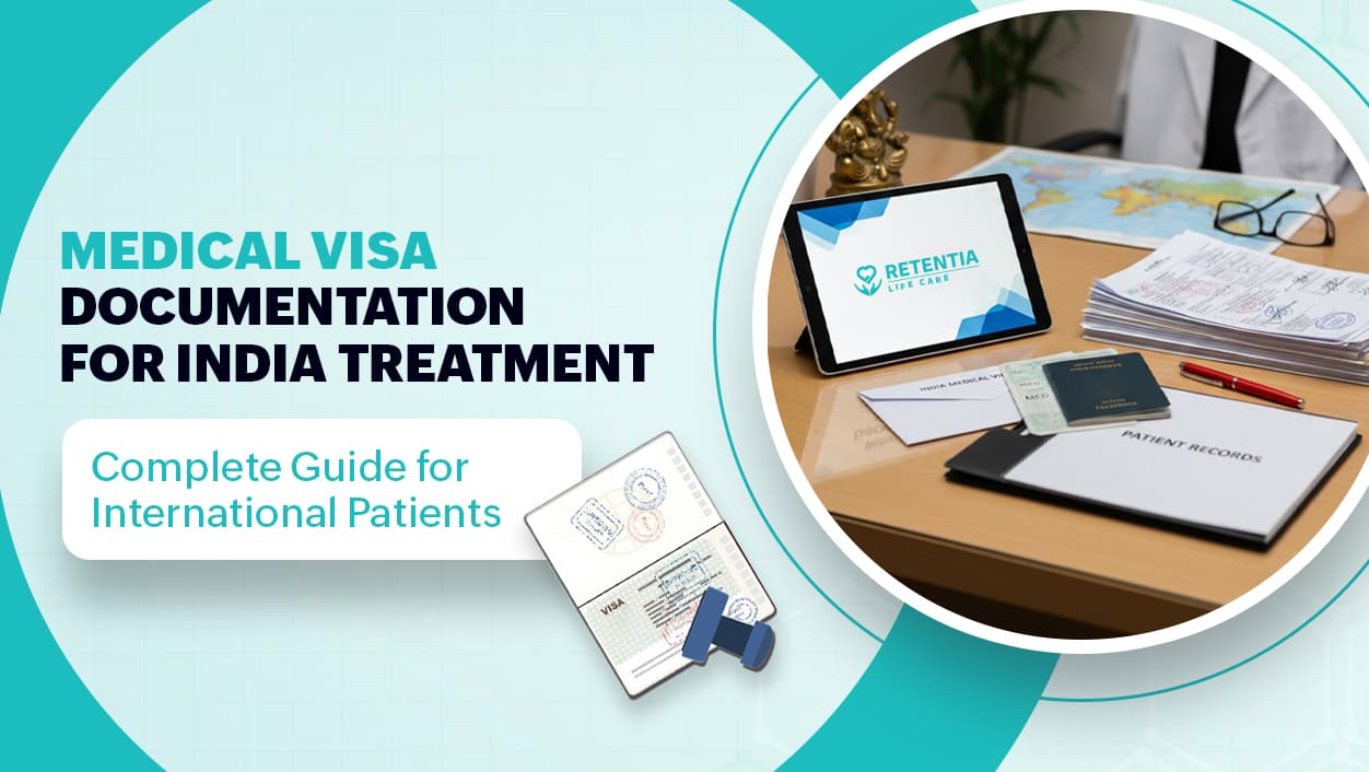 A blog banner by Retentia Lifecare titled : Medical Visa for India: A Complete Guide for International Patients Seeking Advanced Treatment