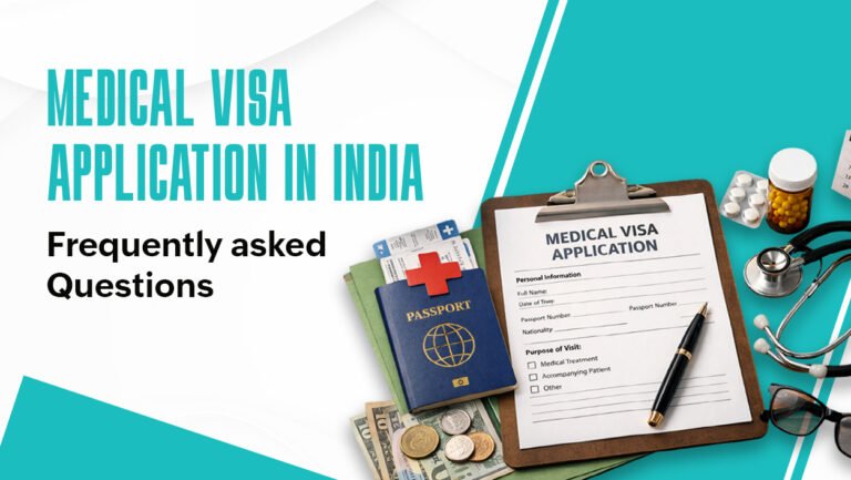 Medical Visa Application in India : Frequently asked Questions
