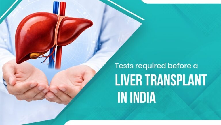 Tests Required Before a Liver Transplant in India
